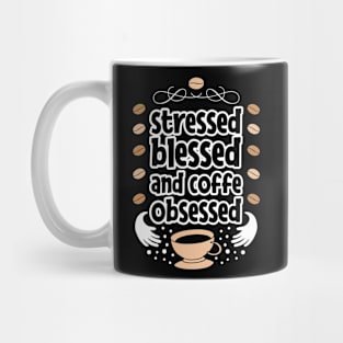 Stressed blessed and coffe obsessed Mug